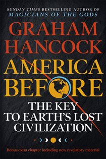 Book cover: America Before: The Key to Earth's Lost Civilization, by Graham Hancock (preview)