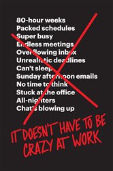 Book cover: It Doesn’t Have to Be Crazy at Work, by Jason Fried (preview)