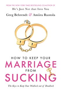 Book cover: How To Keep Your Marriage From Sucking, by Greg Behrendt (preview)