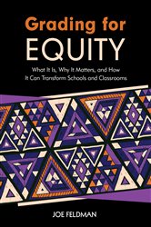 Grading for Equity: What It Is, Why It Matters, and How It Can Transform Schools and Classrooms