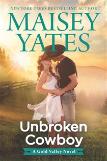 Book cover: Unbroken Cowboy (Book 5 of A Gold Valley Novel) by Maisey Yates (preview)