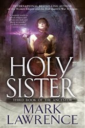 Book cover: Holy Sister (Book 3 of Book of the Ancestor) by Mark Lawrence (preview)