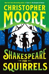Book cover: Shakespeare for Squirrels, by Christopher Moore (preview)