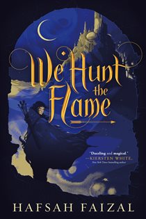 Book cover: We Hunt the Flame (Book 1 of Sands of Arawiya) by Hafsah Faizal (preview)