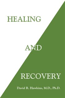 Book cover: Healing and Recovery, by David R. Hawkins (preview)