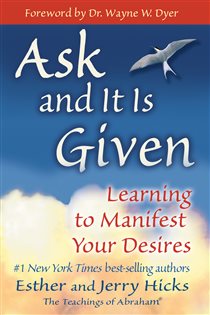 Book cover: Ask and It Is Given, by Esther Hicks (preview)