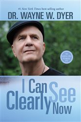 Book cover: I Can See Clearly Now, by Wayne W. Dyer (preview)
