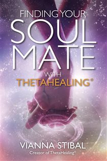 Book cover: Finding Your Soul Mate with ThetaHealing, by Vianna Stibal (preview)