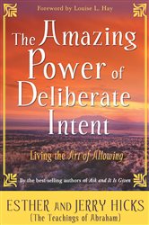 Book cover: The Amazing Power of Deliberate Intent, by Esther Hicks (preview)