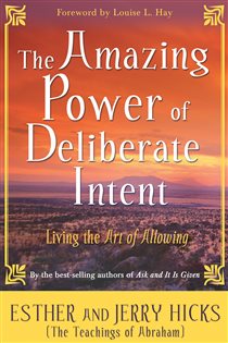 Book cover: The Amazing Power of Deliberate Intent, by Esther Hicks (preview)