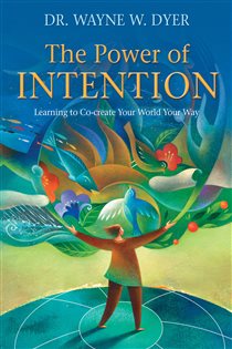 Book cover: The Power of Intention, by Wayne W. Dyer (preview)