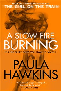 Book cover: A Slow Fire Burning, by Paula Hawkins (preview)