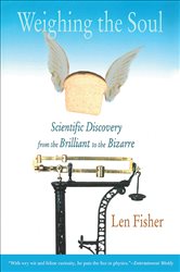 Weighing the Soul: Scientific Discovery from the Brilliant to the Bizarre