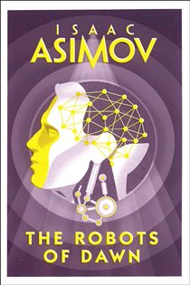 Book cover: The Robots of Dawn, by Isaac Asimov (preview)