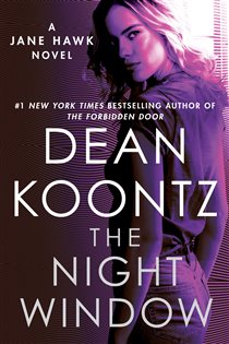 Book cover: The Night Window (Book 5 of Jane Hawk) by Dean Koontz (preview)