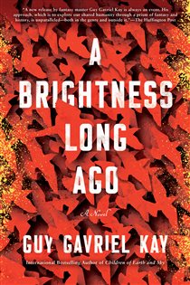 Book cover: A Brightness Long Ago, by Guy Gavriel Kay (preview)
