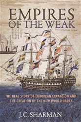 Book cover: Empires of the Weak, by J. C. Sharman (preview)