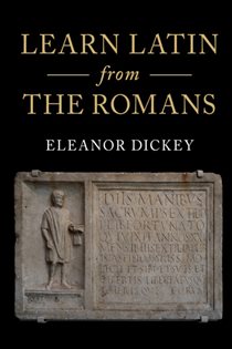 Book cover: Learn Latin from the Romans, by Eleanor Dickey (preview)