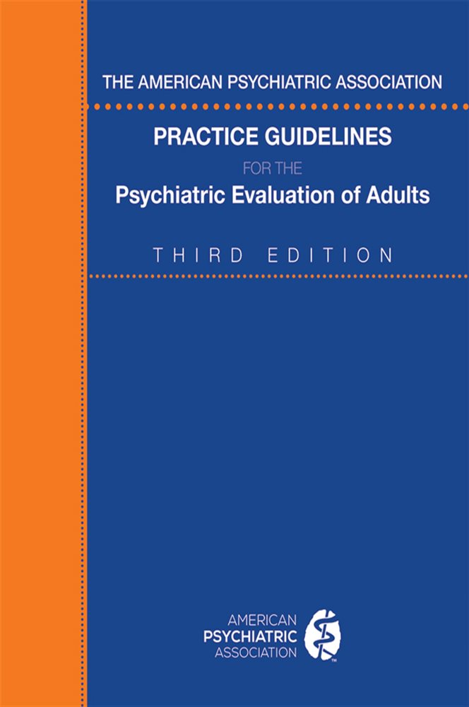 The American Psychiatric Association Practice Guidelines For The Psychiatric Evaluation Of Adults 2596