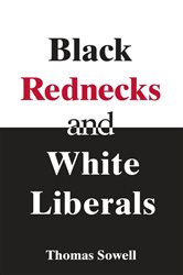 Book cover: Black Rednecks & White Liberals, by Thomas Sowell (preview)