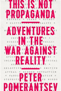 Book cover: This Is Not Propaganda, by Peter Pomerantsev (preview)