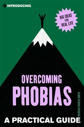 A Practical Guide to Overcoming Phobias: Stand Up to Your Fears