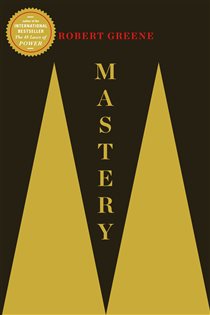 Book cover: Mastery (Book 1 of The Modern Machiavellian Robert Greene) by Robert Greene (preview)