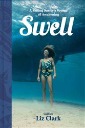 Swell: A Sailing Surfer&#x27;s Voyage of Awakening