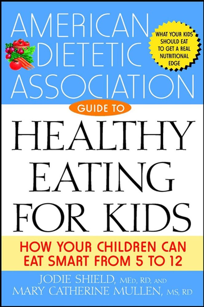 the-american-dietetic-association-guide-to-healthy-eating-for-kids