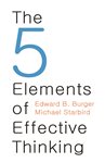 Book cover: The 5 Elements of Effective Thinking, by Edward B. Burger