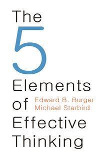 Book cover: The 5 Elements of Effective Thinking, by Edward B. Burger (preview)