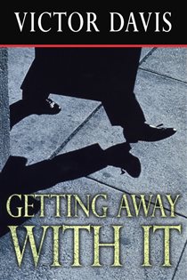 Book cover: Getting Away With It, by Victor Davis (preview)