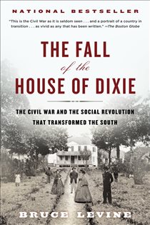 Book cover: The Fall of the House of Dixie, by Bruce Levine (preview)
