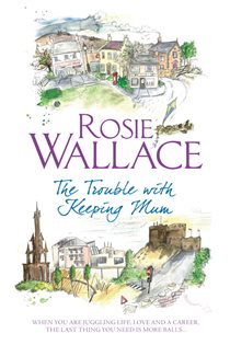 Book cover: The Trouble with Keeping Mum, by Rosie Wallace (preview)