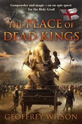 Book cover: The Place of Dead Kings, by Geoffrey Wilson (preview)