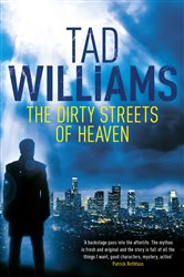Book cover: The Dirty Streets of Heaven, by Tad Williams (preview)