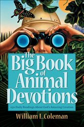 The Big Book of Animal Devotions: 250 Daily Readings About God&#x27;s Amazing Creation