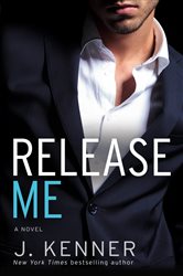 Book cover: Release Me (Book 1 of Stark) by J. Kenner (preview)