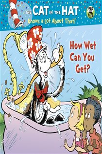 Book cover: How Wet Can You Get? (Dr. Seuss/Cat in the Hat), by Tish Rabe (preview)