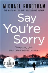 Book cover: Say You're Sorry (Book 6 of Joe O'Loughlin) by Michael Robotham (preview)