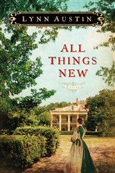 Book cover: All Things New, by Lynn Austin (preview)