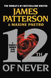 Book cover: 12th of Never (Book 12 of A Women's Murder Club Thriller) by James Patterson (preview)