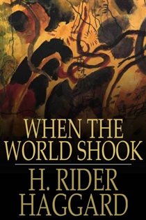 Book cover: When the World Shook, by H. Rider Haggard (preview)