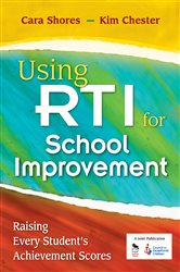 Using RTI for School Improvement: Raising Every Student&#x2019;s Achievement Scores