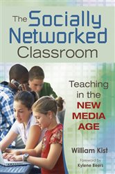 The Socially Networked Classroom: Teaching in the New Media Age