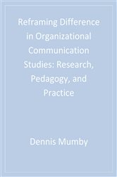 Reframing Difference in Organizational Communication Studies: Research, Pedagogy, and Practice