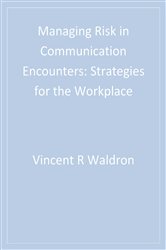Managing Risk in Communication Encounters: Strategies for the Workplace