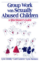 Group Work with Sexually Abused Children: A Practitioner&#x2032;s Guide