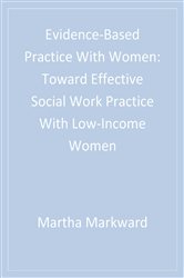 Evidence-Based Practice With Women: Toward Effective Social Work Practice With Low-Income Women