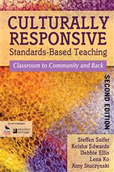 Culturally Responsive Standards-Based Teaching: Classroom to Community and Back